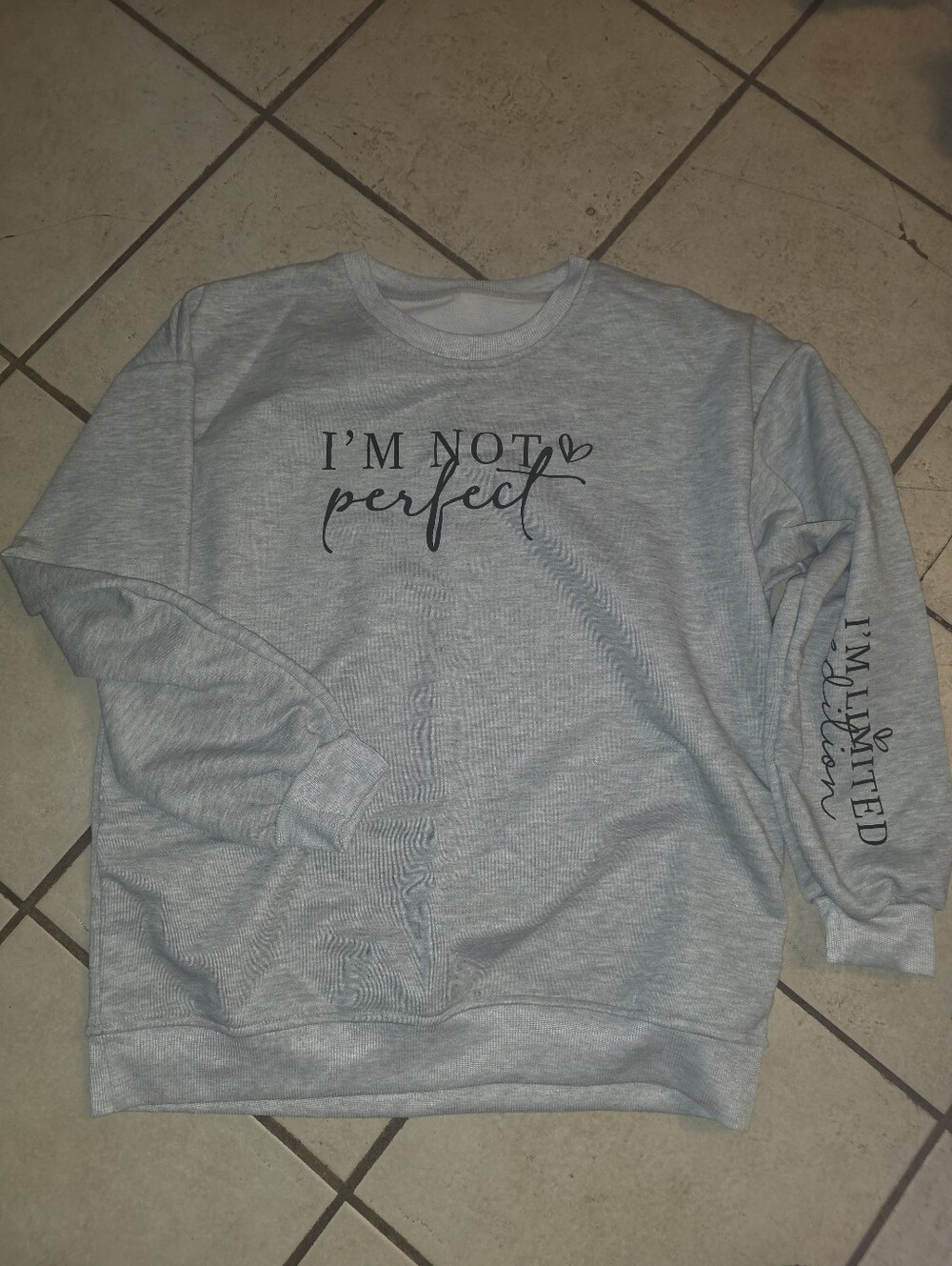 Ladies Large "Im Not Perfect Im A Limited Edition"  Grey Sweatshirt New No Tags